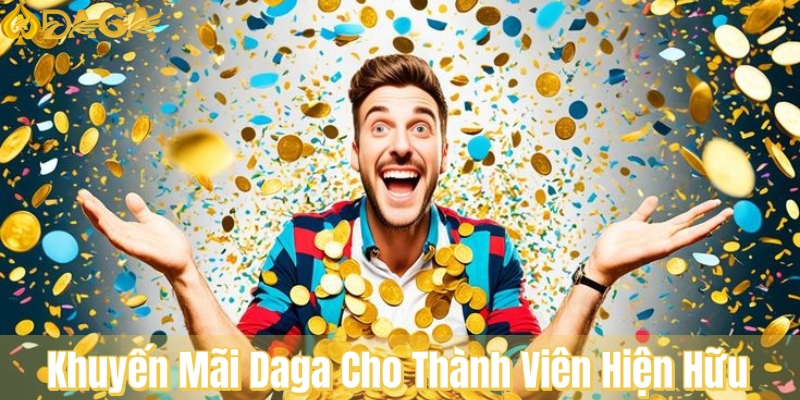 Khuyến Mãi Daga Cho Thành Viên Hiện Hữu